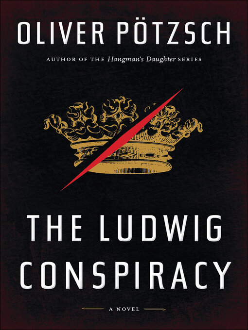 Title details for The Ludwig Conspiracy by Oliver Pötzsch - Wait list